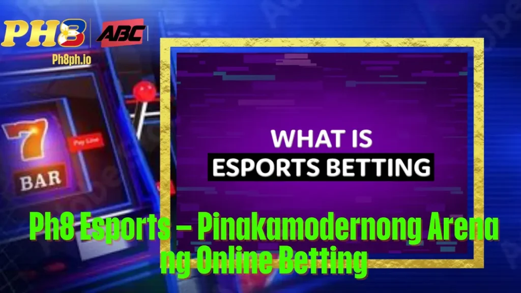 7BET Esports Pinakamodernong Arena ng Online Betting