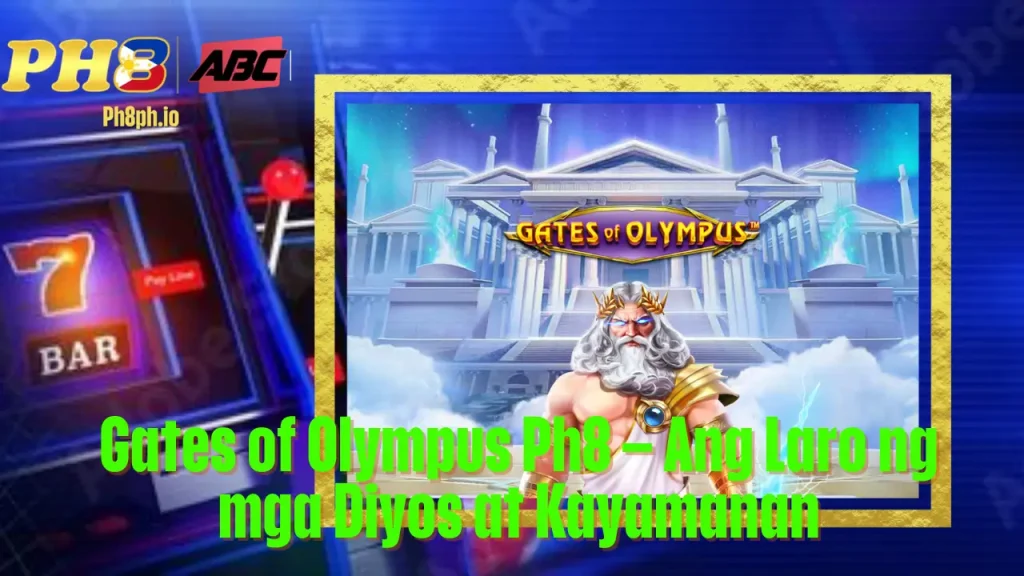 Gates of Olympus 7BET Ang Laro ng mga Diyos-at Kayamanan