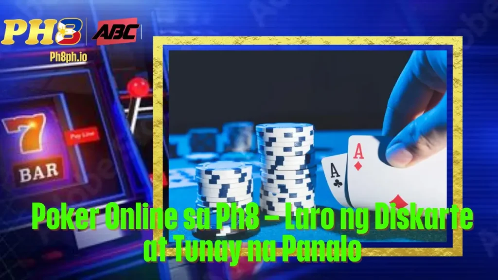 Poker Online sa 7BET Laro ng Diskarte at Tunay na Panalo