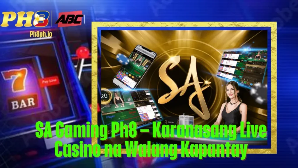 SA Gaming 7BET Karanasang Live Casino na Walang Kapantay
